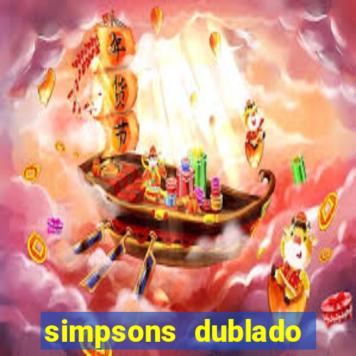 simpsons dublado assistir online